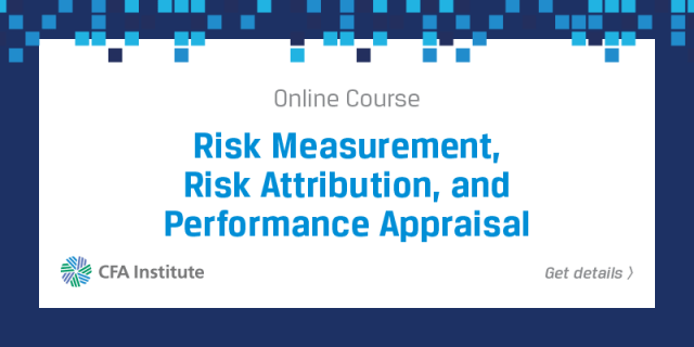 Risk Measurement, Risk Attribution, and Performance Appraisal Professional Learning Course